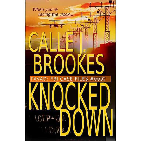 #0002 Knocked Down (PAVAD: FBI Case Files, #2) / PAVAD: FBI Case Files, Calle J. Brookes