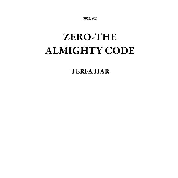 001: ZERO-THE ALMIGHTY CODE (001, #1), Terfa Har