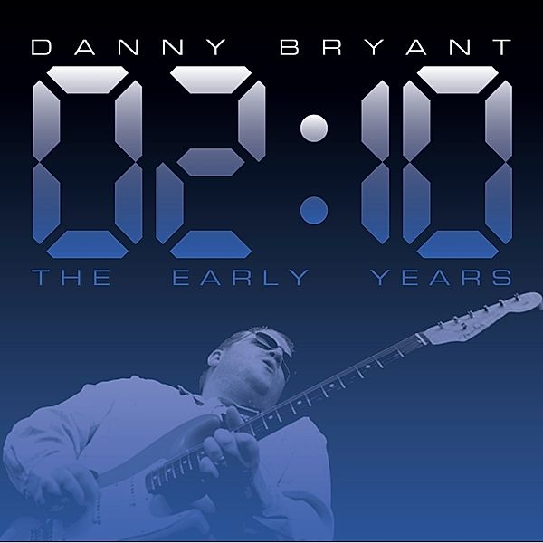 02:10 The Early Years (180g Vinyl), Danny Bryant