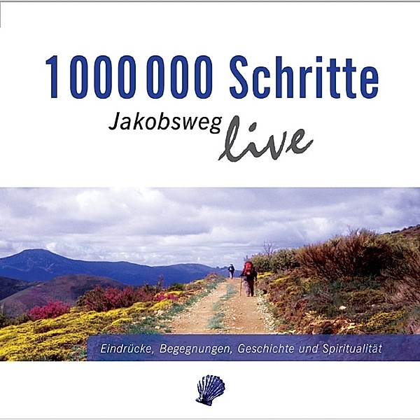 1 000 000 Schritte - Jakobsweg live, Raimund Joos, Elisabeth Graf, Ludwig Mödl