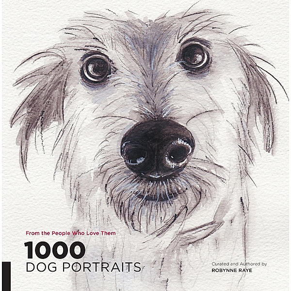 1,000 Dog Portraits / 1000 Series, Robynne Raye