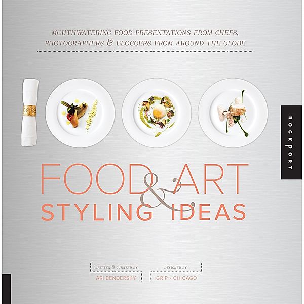 1,000 Food Art and Styling Ideas / 1000 Series, Ari Bendersky