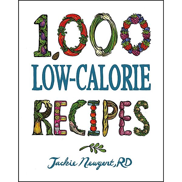 1,000 Low-Calorie Recipes / 1,000 Recipes, Jackie Newgent