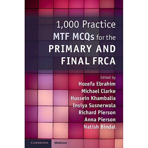 1,000 Practice MTF MCQs for the Primary and Final FRCA, Hozefa Ebrahim, Michael Clarke, Hussein Khambalia, Insiya Susnerwala, Richard Pierson, Anna Pierson
