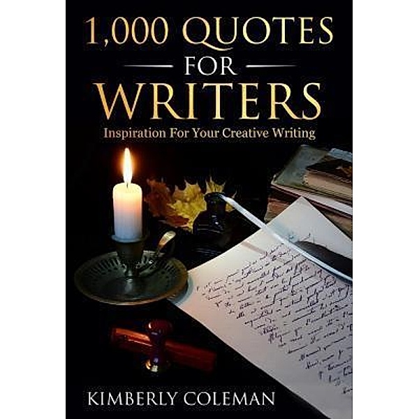 1,000 Quotes For Writers, Kimberly Coleman