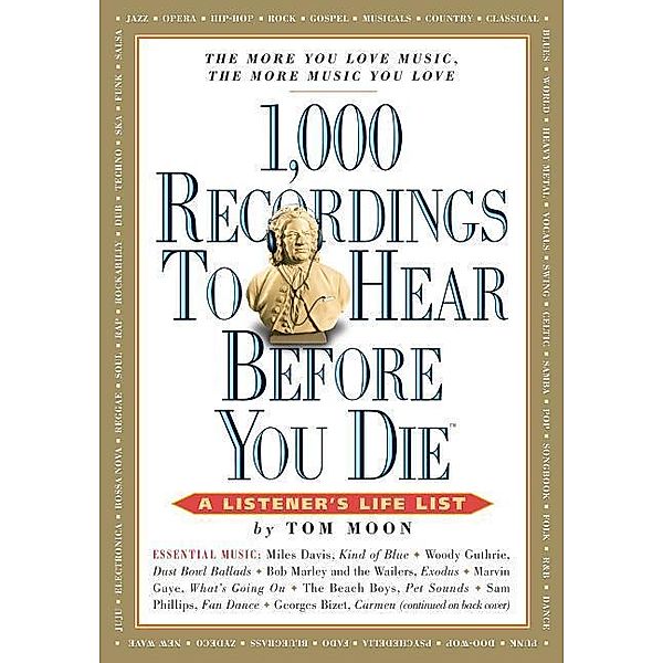 1,000 Recordings to Hear Before You Die: A Listener's Life List, Tom Moon