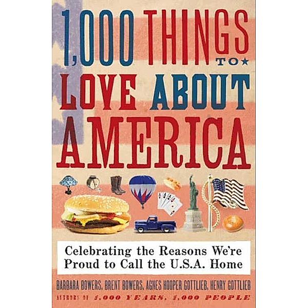 1,000 Things to Love About America, Brent Bowers, Barbara Bowers, Henry Gottlieb, Agnes Gottlieb