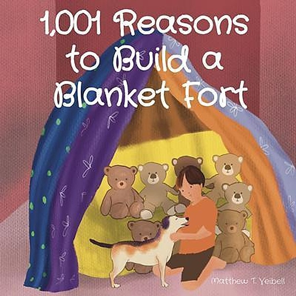 1,001 Reasons  to Build a  Blanket Fort, Matthew Veibell