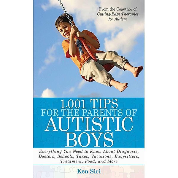 1,001 Tips for the Parents of Autistic Boys, Ken Siri