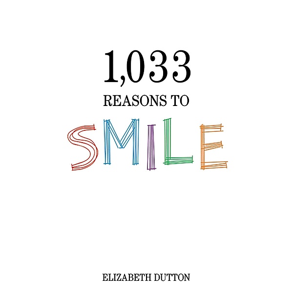 1,033 Reasons to Smile, Elizabeth Dutton