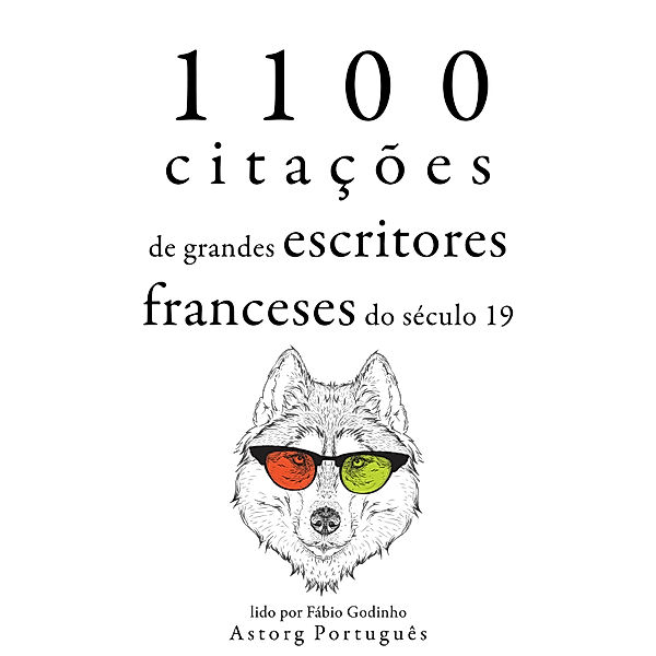 1.100 citações de grandes escritores franceses do século 19, Alexandre Dumas, Victor Hugo, Stendhal, Guy de Maupassant, Gustave Flaubert, Alfred de Musset, Honoré de Balzac, Alphonse de Lamartine, François de La Rochefoucauld, François René De Chateaubriand, Edmond et Jules de Goncourt