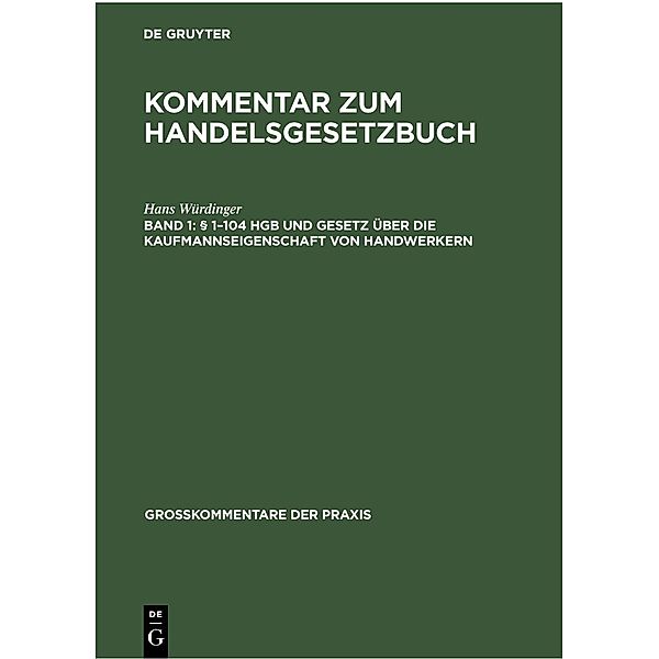 § 1-104 HGB und Gesetz über die Kaufmannseigenschaft von Handwerkern / Großkommentare der Praxis, Hans Würdinger