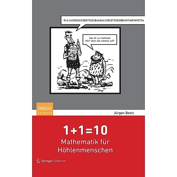 1+1=10: Mathematik für Höhlenmenschen, Jürgen Beetz