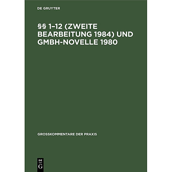 §§ 1-12 (Zweite Bearbeitung 1984) und GmbH-Novelle 1980