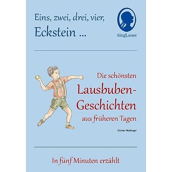 1 2 3 4 Eckstein, Die schönsten Lausbuben-Geschichten aus früheren Tagen für Senioren mit Demenz., Günter Neidinger