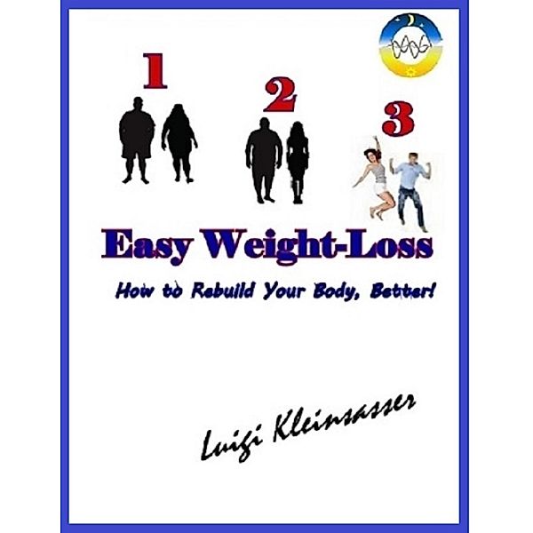 1 2 3 Easy Weight Loss: How to Rebuild Your Body, Better!, Luigi Kleinsasser