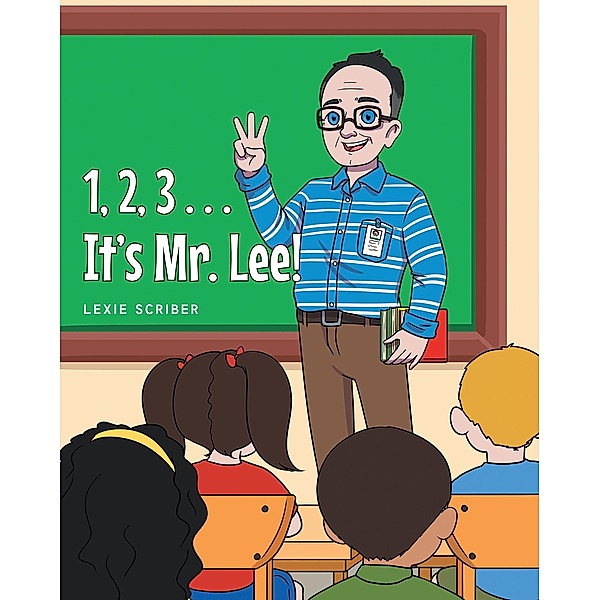 1,2,3 . . .  It's Mr. Lee!, Lexie Scriber