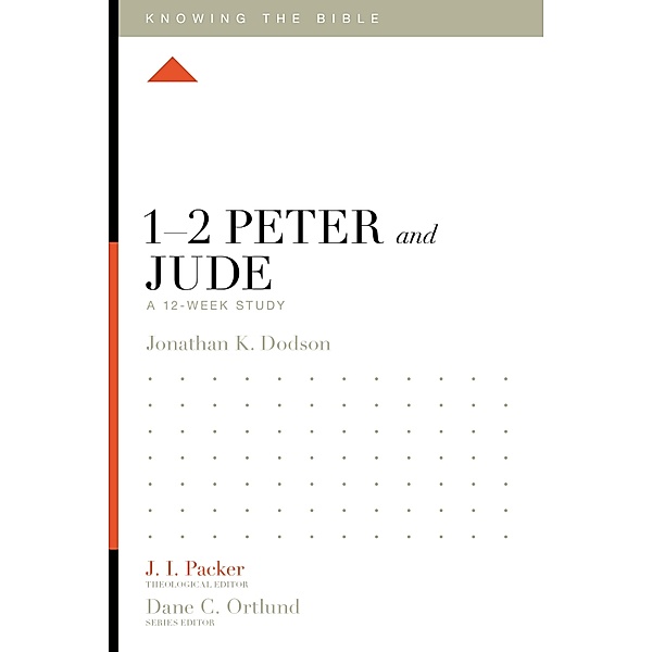 1-2 Peter and Jude / Knowing the Bible, Jonathan K. Dodson