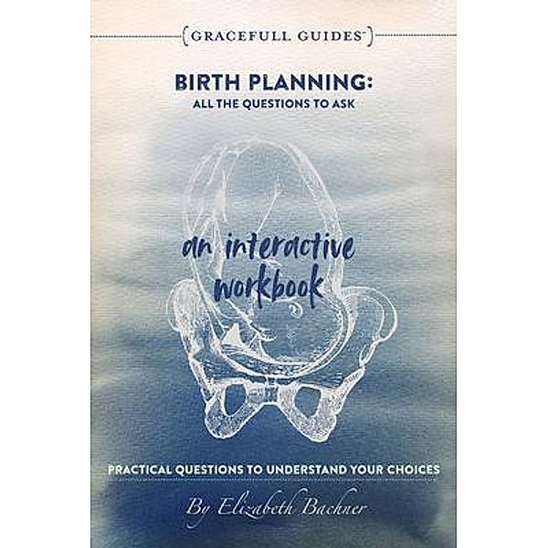 1: 2 The Workbook: Birth Planning, Elizabeth Bachner