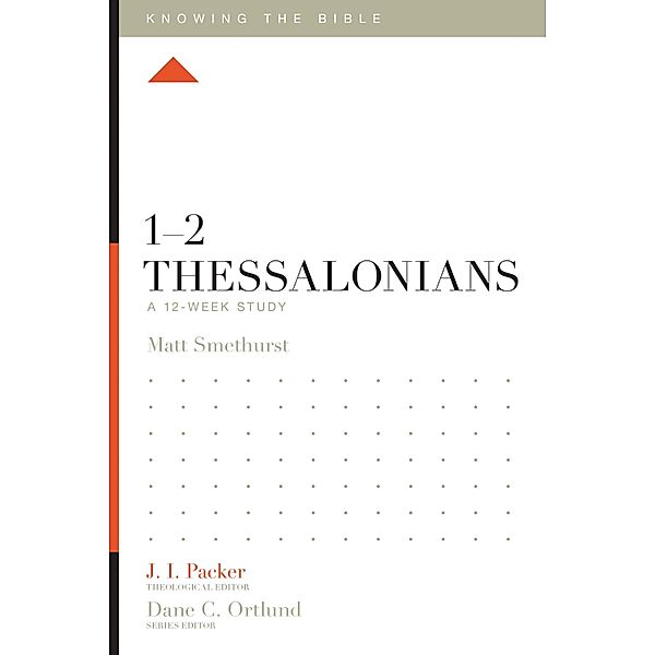 1-2 Thessalonians / Knowing the Bible, Matt Smethurst