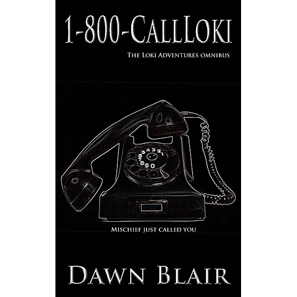 1-800-CallLoki (The Loki Adventures Omnibus) / The Loki Adventures, Dawn Blair