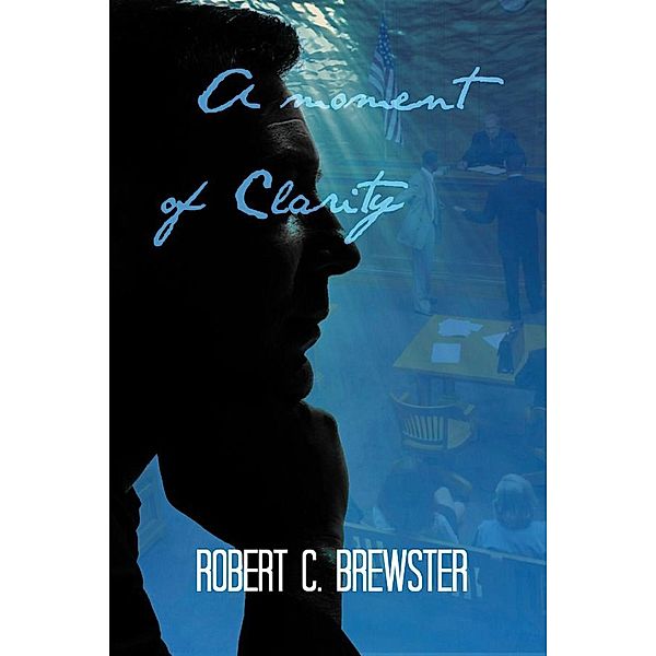 1: A Moment of Clarity (1, #1), Robert C. Brewster