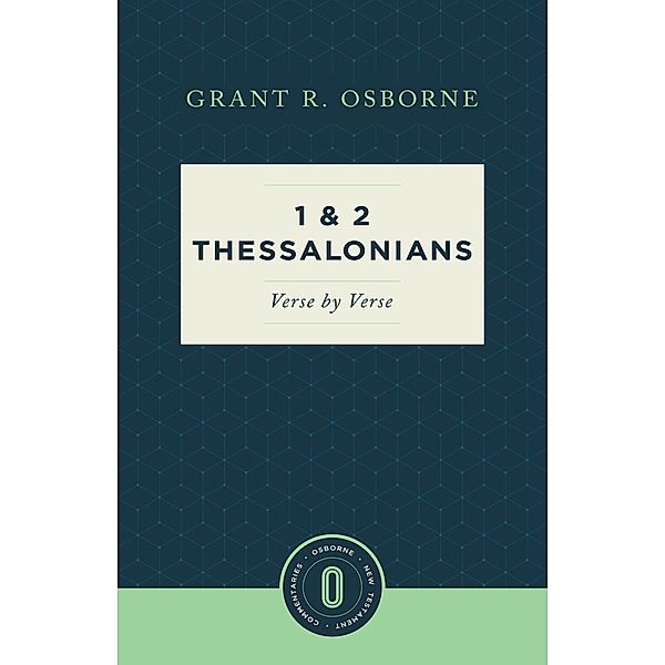 1 and 2 Thessalonians Verse by Verse / Osborne New Testament Commentaries, Grant R. Osborne