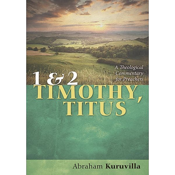 1 and 2 Timothy, Titus, Abraham Kuruvilla