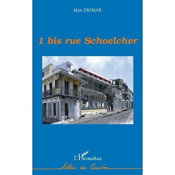 1 bis rue schoelcher / Hors-collection, Max Diomar