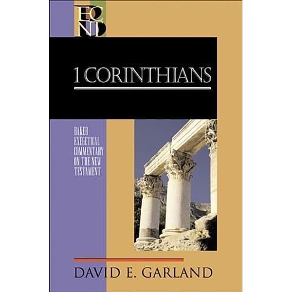1 Corinthians (Baker Exegetical Commentary on the New Testament), David E. Garland