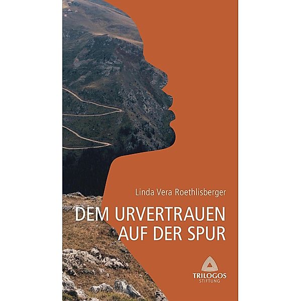 1 Dem Urvertrauen auf der Spur / Wegweiser Bd.1, Linda Vera Roethlisberger
