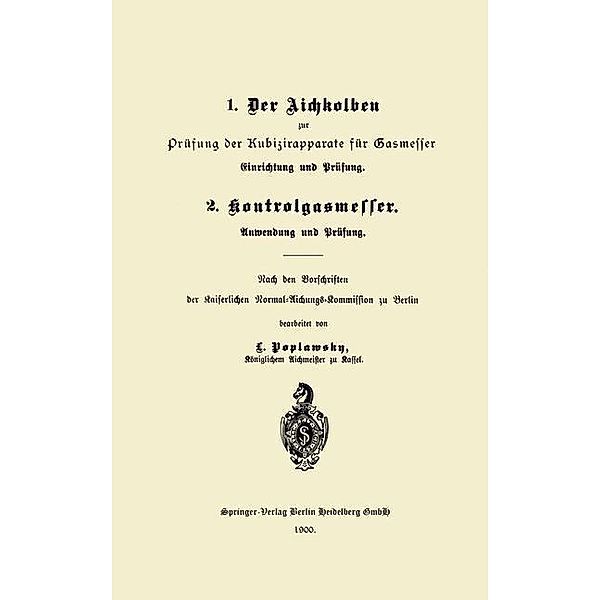 1. Der Aichkolben zur Prüfung der Kubizirapparate für Gasmesser. Einrichtung und Prüfung. 2. Kontrolgasmesser. Anwendung und Prüfung, L. Poplawsky