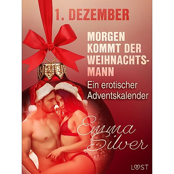 1. Dezember: Morgen kommt der Weihnachtsmann - ein erotischer Adventskalender, Emma Silver