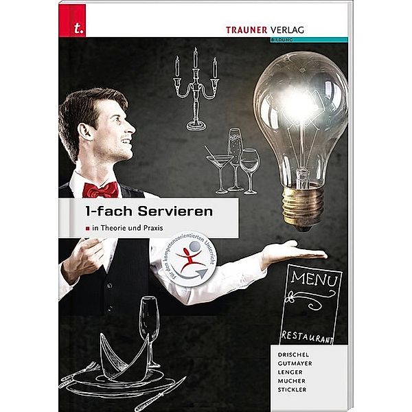 1-fach Servieren in Theorie und Praxis, Christina Drischel, Wilhelm Gutmayer, Heinz Lenger, Wolfgang Mucher, Hans Stickler