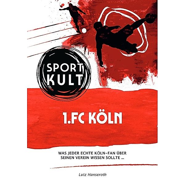 1.FC Köln - Fussballkult, Lutz Hanseroth