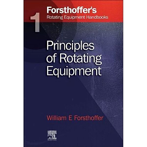 1. Forsthoffer's Rotating Equipment Handbooks, William E. Forsthoffer