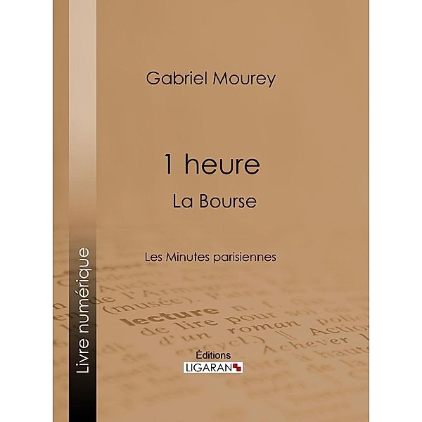 1 heure : La Bourse, Gabriel Mourey, Ligaran