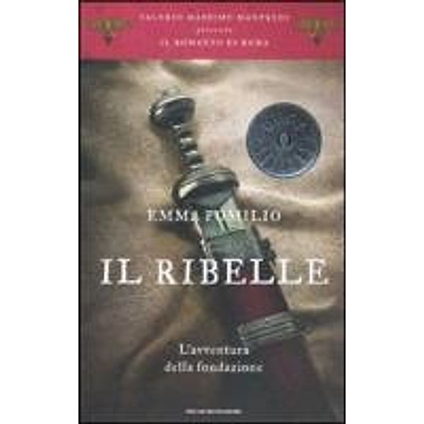 : 1 Il ribelle. L'avventura della fondazione. Il romanzo di Roma, Emma Pomilio