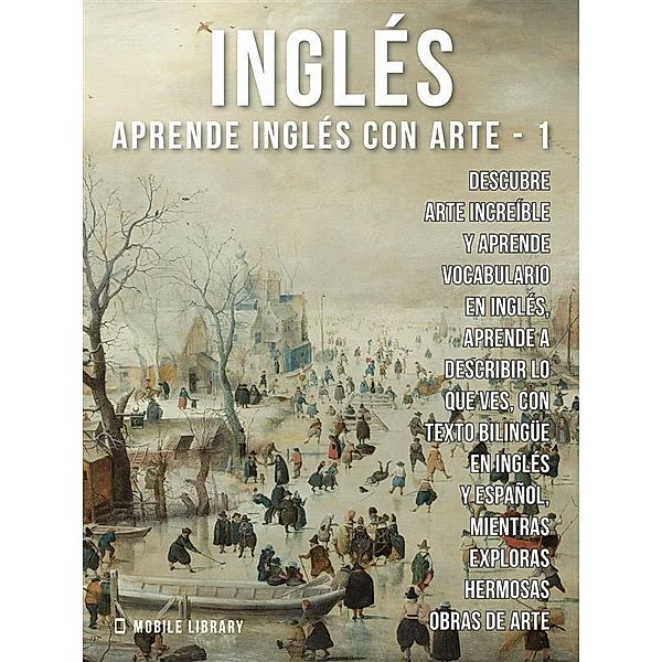 1 - Inglés - Aprende Inglés con Arte / Aprende Inglés con Arte (ES) Bd.1, Mobile Library