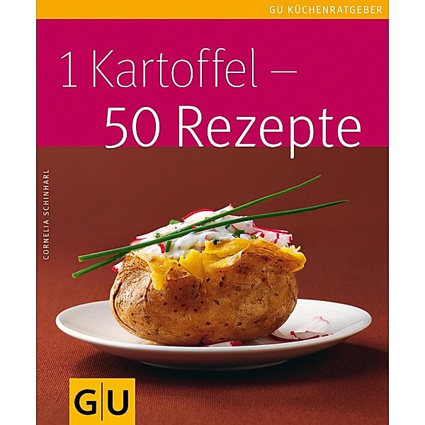 1 Kartoffel - 50 Rezepte / GU Küchenratgeber, Cornelia Schinharl