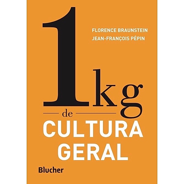 1 kg de cultura geral, Florence Braunstein, Jean-François Pépin