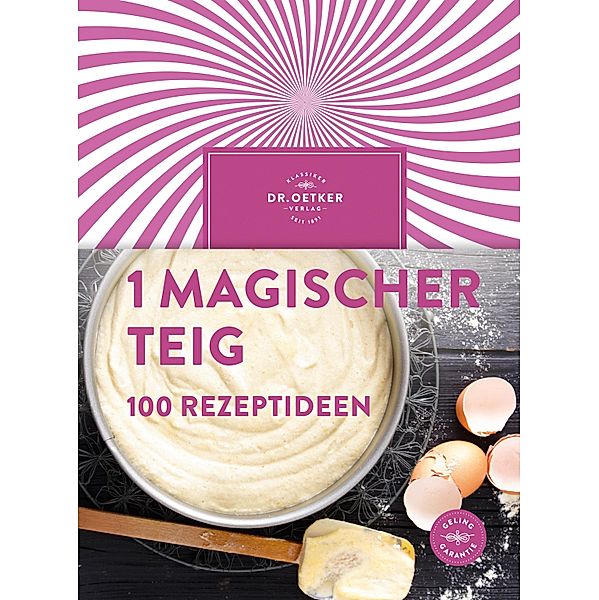 1 magischer Teig - 100 Rezeptideen, Oetker