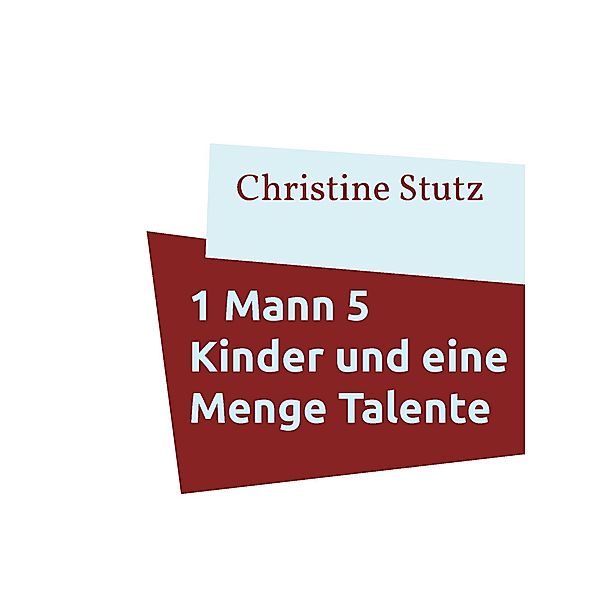 1 Mann 5 Kinder und eine Menge Talente, Christine Stutz