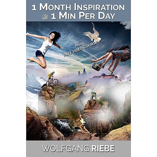 1 Month Inspiration @ 1 Min per Day, Wolfgang Riebe