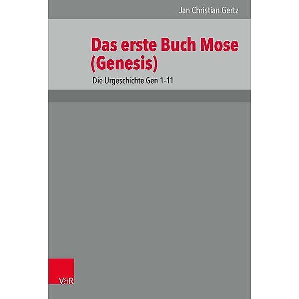 1. Mose (Genesis) 1-11 / Das Alte Testament Deutsch, Jan Christian Gertz