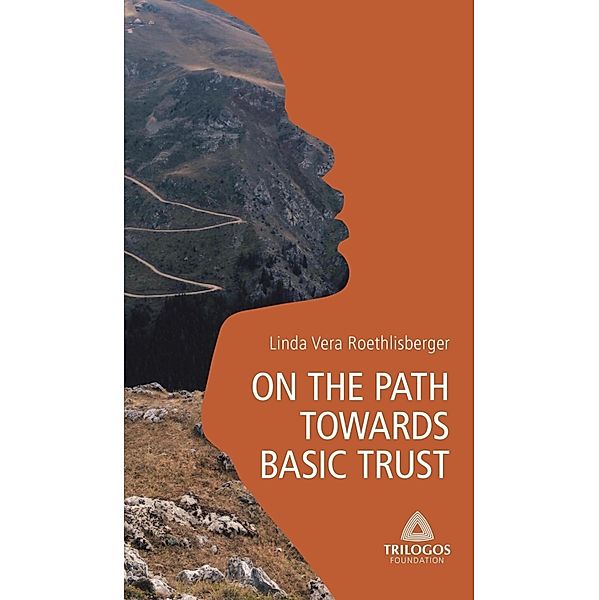 1 ON THE PATH TOWARDS BASIC TRUST / Guidebooks Bd.1, Linda Vera Roethlisberger