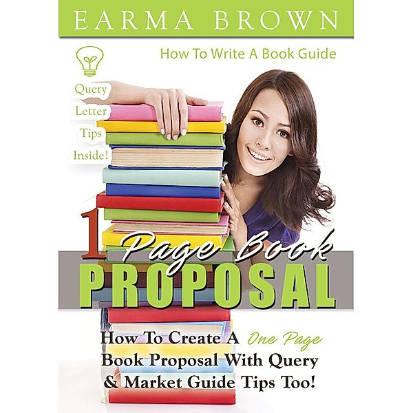 1 Page Book Proposal (How To Write A Book Guide, #6) / How To Write A Book Guide, Earma Brown
