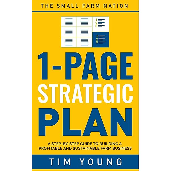 1-Page Strategic Plan: A step-by-step guide to building a profitable and sustainable farm business, Tim Young