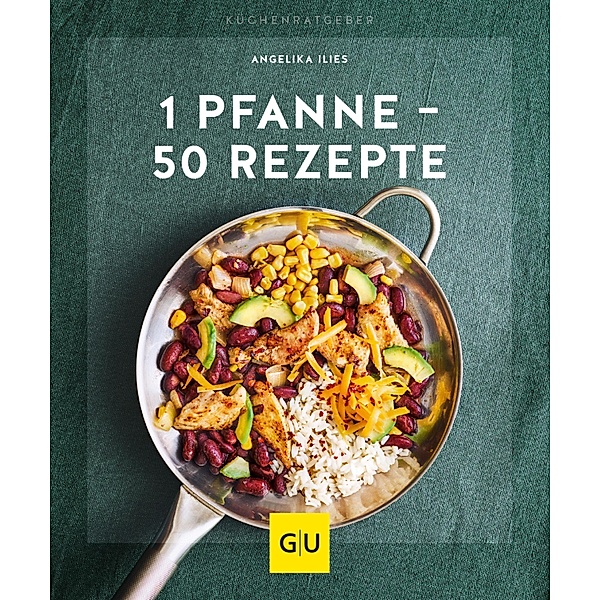 1 Pfanne - 50 Rezepte / GU KüchenRatgeber, Angelika Ilies