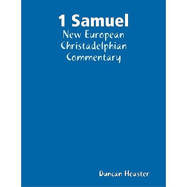 1 Samuel: New European Christadelphian Commentary, Duncan Heaster